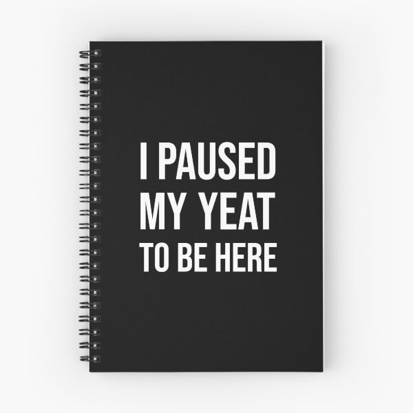 Item preview, I paused my Yeat to be here funny meme Black designed and sold by StickTheSong.