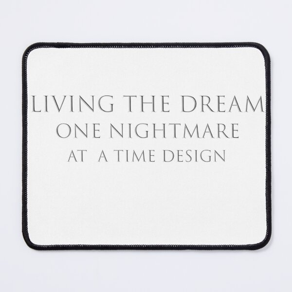 Item preview, Living The Dream One Nightmare At A Time designed and sold by Pure Style ⭐⭐⭐⭐⭐.