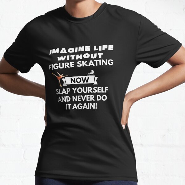 Item preview, Imagine life without figure skating now slap yourself and never do it again designed and sold by ProtonProject.