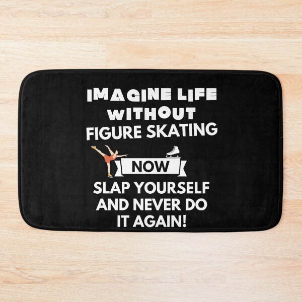 Item preview, Imagine life without figure skating now slap yourself and never do it again designed and sold by ProtonProject.