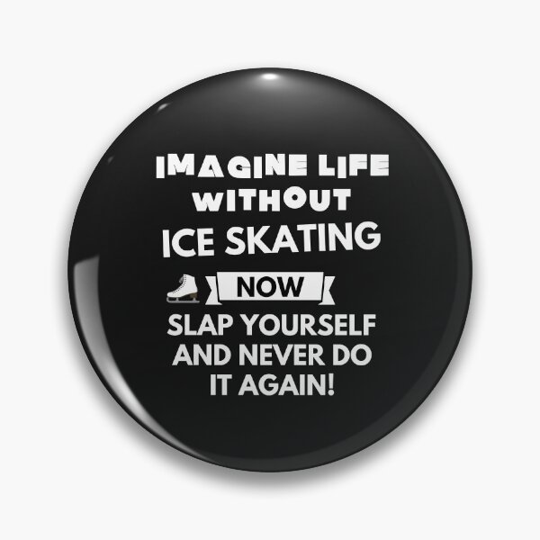 Item preview, Imagine life without ice skating now slap yourself and never do it again designed and sold by ProtonProject.