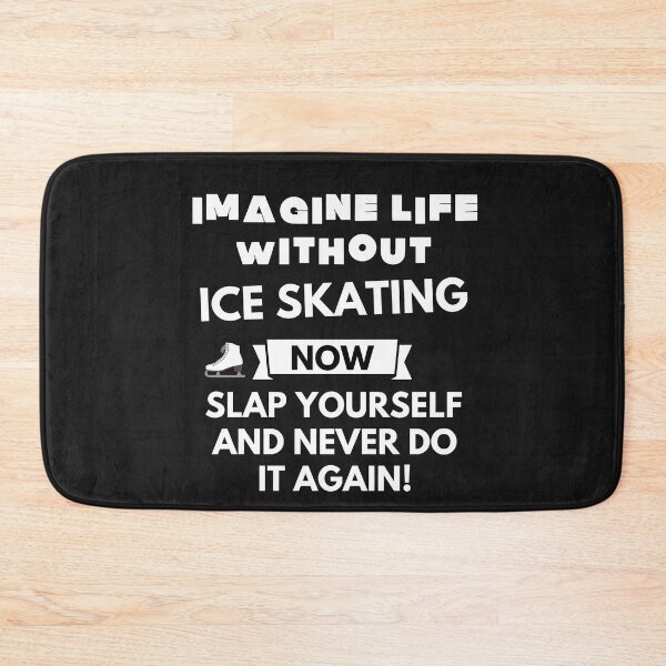 Item preview, Imagine life without ice skating now slap yourself and never do it again designed and sold by ProtonProject.