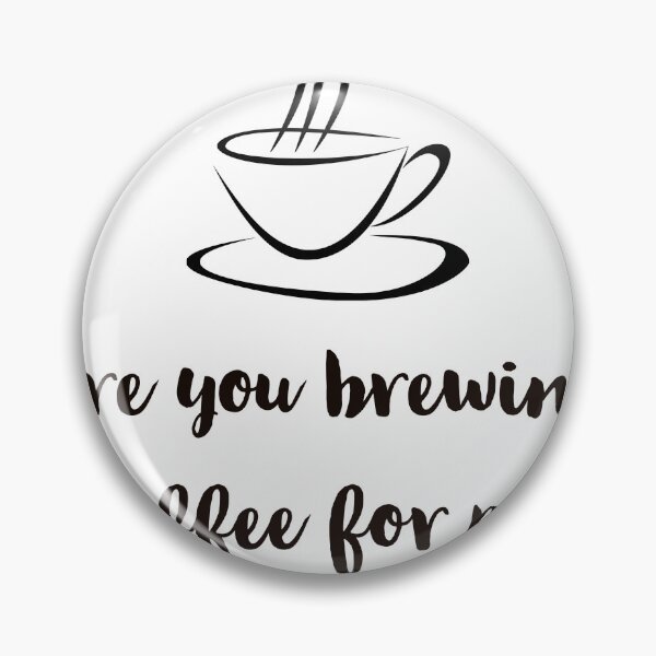 Item preview, are you brewing coffee for me designed and sold by pedro-shop.