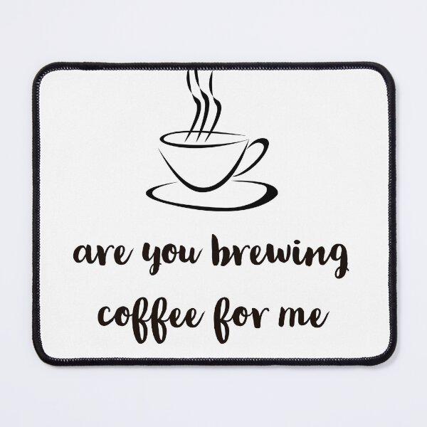 Item preview, are you brewing coffee for me designed and sold by pedro-shop.