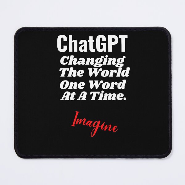 Item preview, ChatGPT, Changing the world one word at a time, AI lover designed and sold by AspectArtWorks.