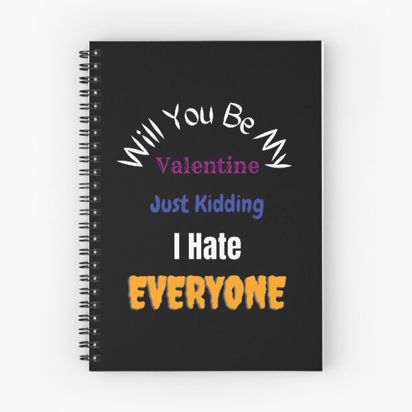 Item preview, Will You Be My Valentine Just Kidding I Hate Everyone - funny quotes designed and sold by Designspot2020.