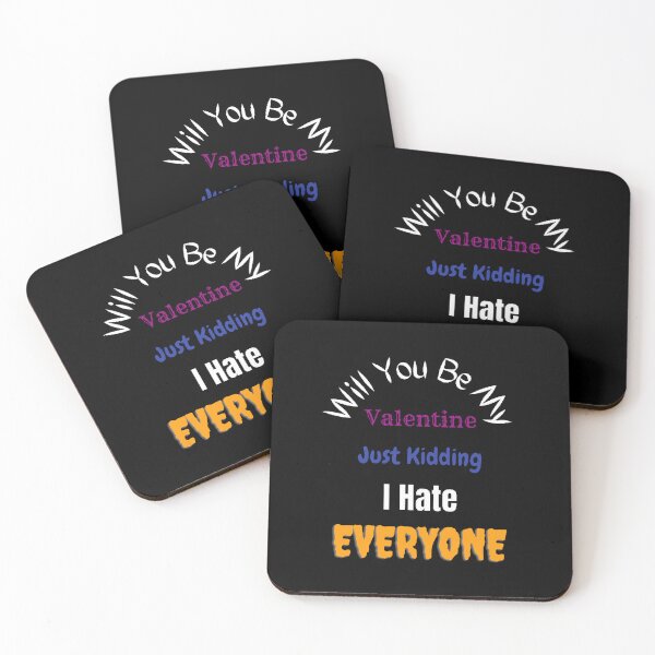Item preview, Will You Be My Valentine Just Kidding I Hate Everyone - funny quotes designed and sold by Designspot2020.