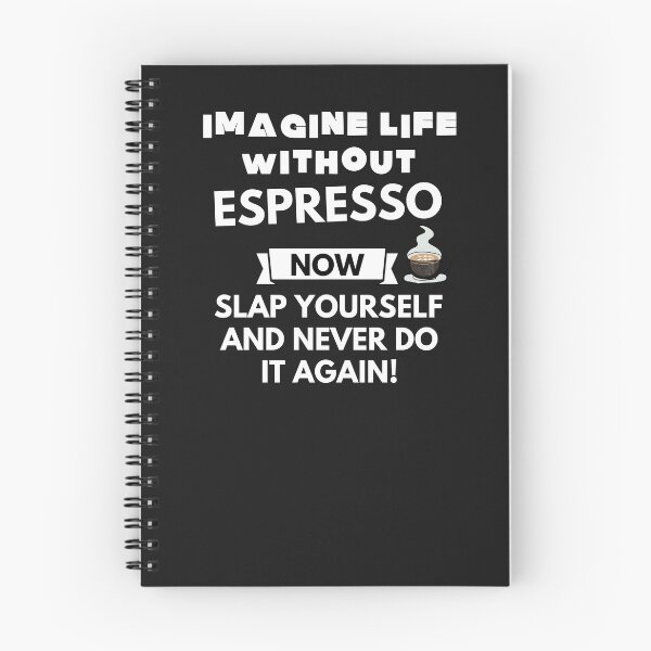 Item preview, Imagine life without espresso now slap yourself and never do it again designed and sold by ProtonProject.