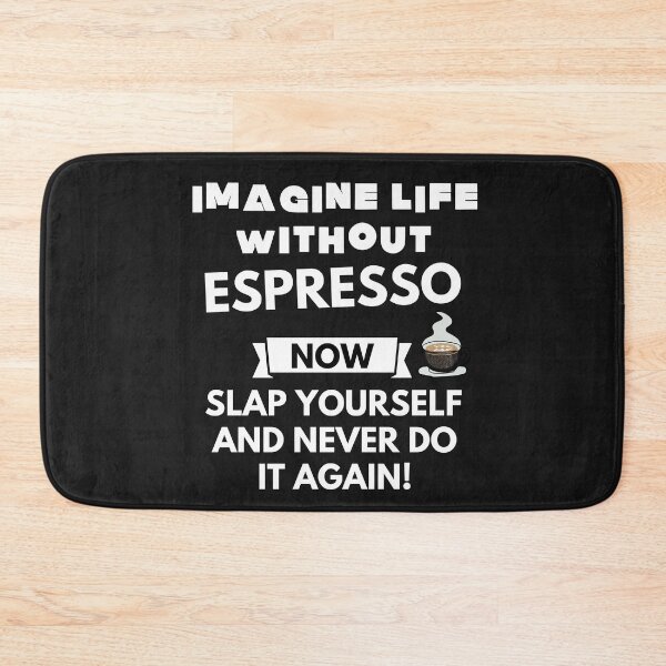 Item preview, Imagine life without espresso now slap yourself and never do it again designed and sold by ProtonProject.