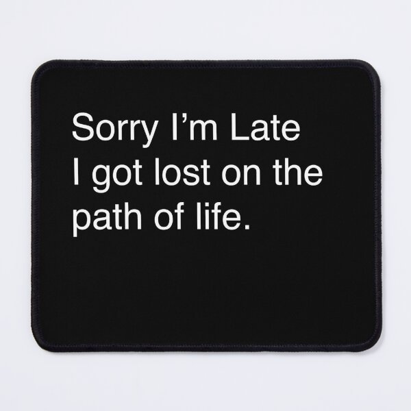 Item preview, Sorry Im Late designed and sold by The Lame Philosopher.
