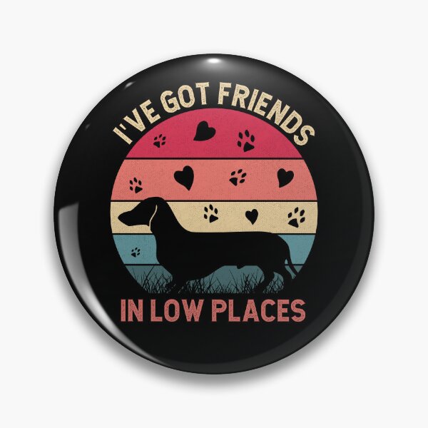 Item preview, I've Got Friends In Low Places Dachshund designed and sold by Vendetta-art.