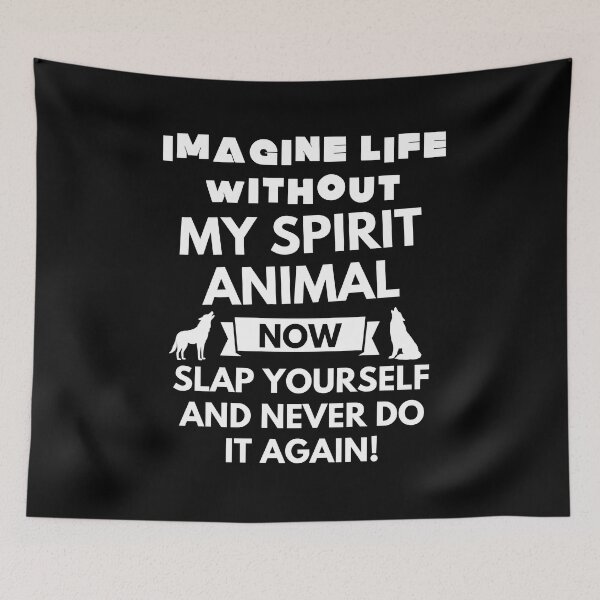 Item preview, Imagine life without my spirit animal now slap yourself and never do it again designed and sold by ProtonProject.
