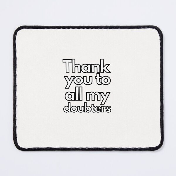 Item preview, Thank You to All My Doubters designed and sold by scoutsunlimited.