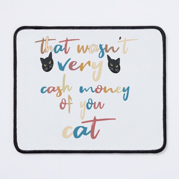 Item preview, of that wasn't very cash money of you cat⭐⭐⭐⭐⭐ designed and sold by yochatees.