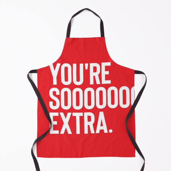 Item preview, You're soooooo extra designed and sold by aguyfromspain.