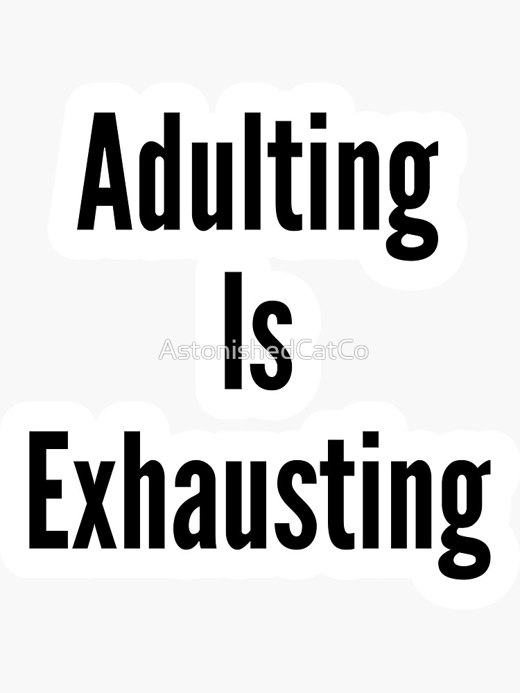 Thumbnail 3 of 3, Sticker, Adulting is Exhausting - Astonished Cat Company designed and sold by AstonishedCatCo.