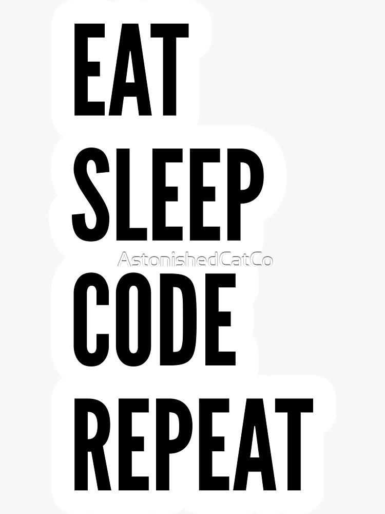 Thumbnail 3 of 3, Sticker, Eat Sleep Code Repeat - Astonished Cat Company designed and sold by AstonishedCatCo.