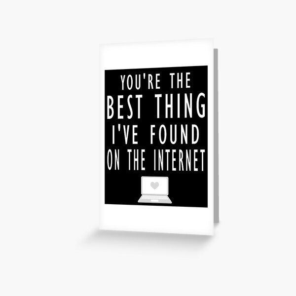 Item preview, You're The Best Thing I've Found On The Internet Valentines Day designed and sold by darikamc.