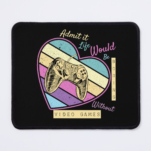Item preview, Admit It Life Would Be Boring Without Video Games designed and sold by Yourfavshop600.