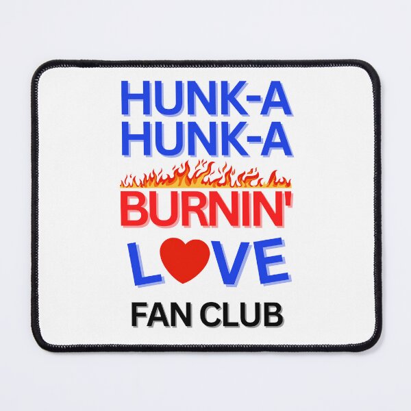 Item preview, Hunk-A Hunk-A Burnin' Love Fan Club designed and sold by ForeverGolden.