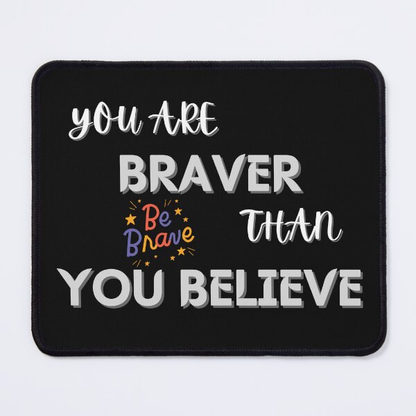 Item preview, Copy of You are braver than you believe designed and sold by NikkosDesigns.