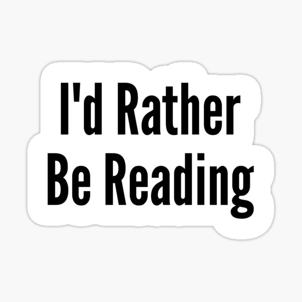 I'd Rather Be Reading - Astonished Cat Company Sticker
