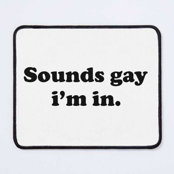 Item preview, Sounds Gay I'm In LGBT Pride Stuff Funny LGBTQ designed and sold by Queer Pride Shop.