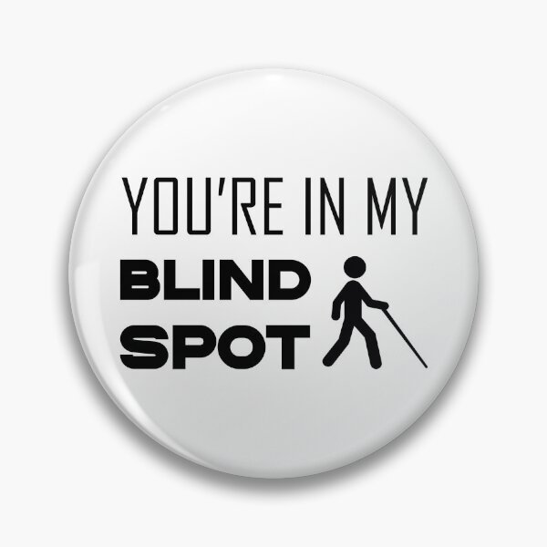 Item preview, You Are In My Blind Spot designed and sold by The2Art.