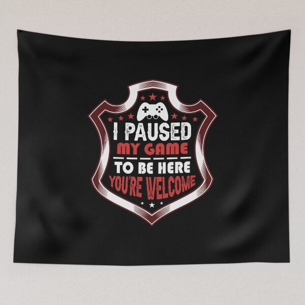 Item preview, I Paused My Game To Be Here Badge designed and sold by SamuraiGaming.