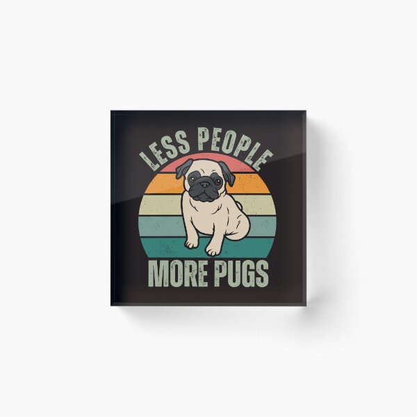 Item preview, LESS PEOPLE MORE PUGS designed and sold by creativeliberty.