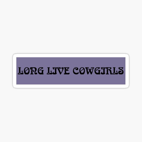 Long Live Cowboys Sticker – Ripple Wood Goods