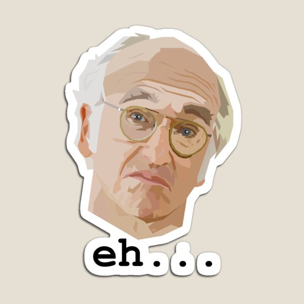 Item preview, Larry David. Eh.... designed and sold by HeardUWereDead.