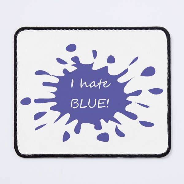 Item preview, I hate BLUE! Splat designed and sold by CrafTeeMrsB.