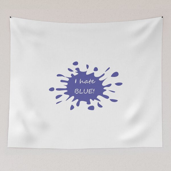 Item preview, I hate BLUE! Splat designed and sold by CrafTeeMrsB.
