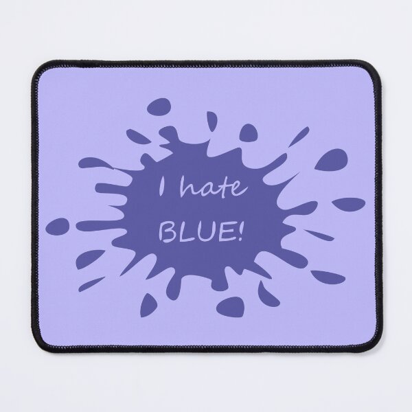 Item preview, I hate BLUE! designed and sold by CrafTeeMrsB.