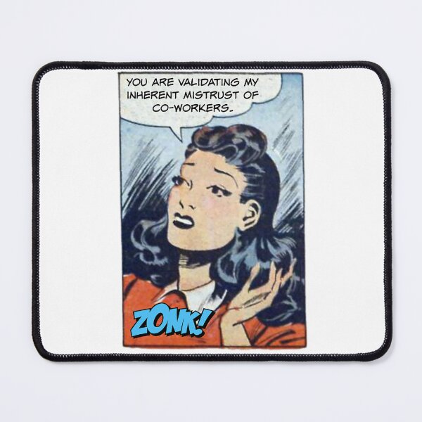 Item preview, You Are Validating My Inherent Mistrust of Co-workers! Snarky Office Worker designed and sold by SSustainable.