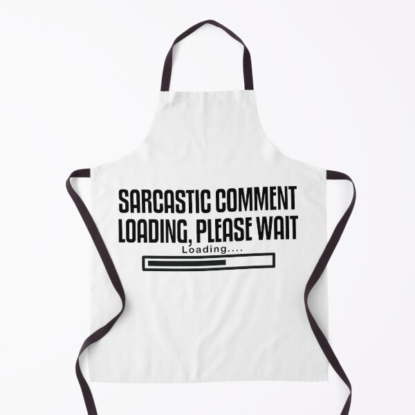 Item preview, SARCASTIC COMMENT LOADING PLEASE WAIT designed and sold by The2Art.
