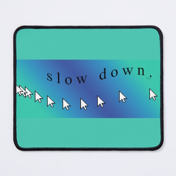 Item preview, s l o w   d o w n . designed and sold by karmadogg.