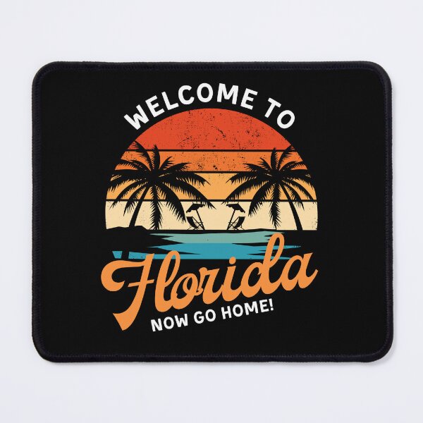 Item preview, Welcome To Florida, Now Go Home! designed and sold by Simple429.