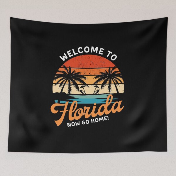 Item preview, Welcome To Florida, Now Go Home! designed and sold by Simple429.