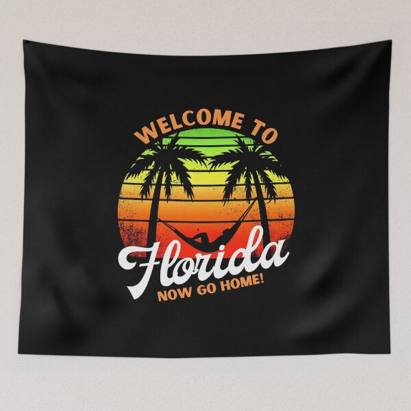 Item preview, Welcome To Florida, Now Go Home! designed and sold by Simple429.