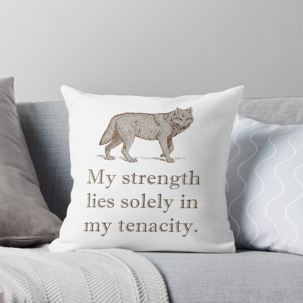 Item preview, My Strength Lies Solely In My Tenacity designed and sold by CrankyOldDude.