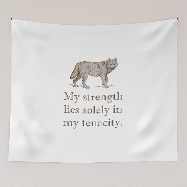 Item preview, My Strength Lies Solely In My Tenacity designed and sold by CrankyOldDude.