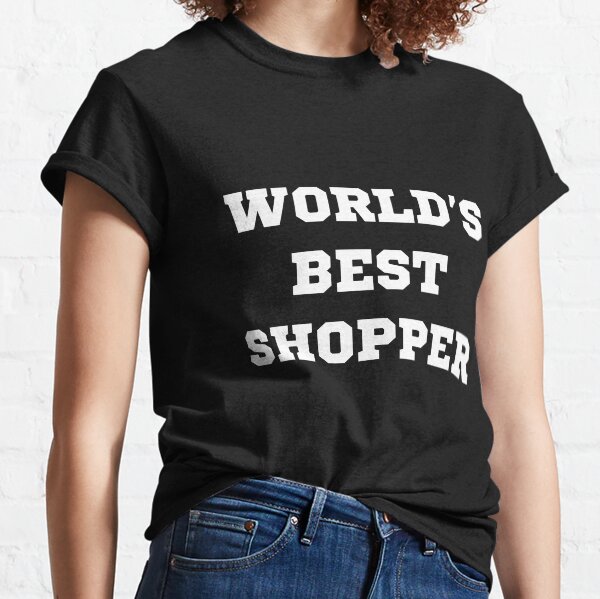 World's Best Shopper Funny T-Shirt Classic T-Shirt