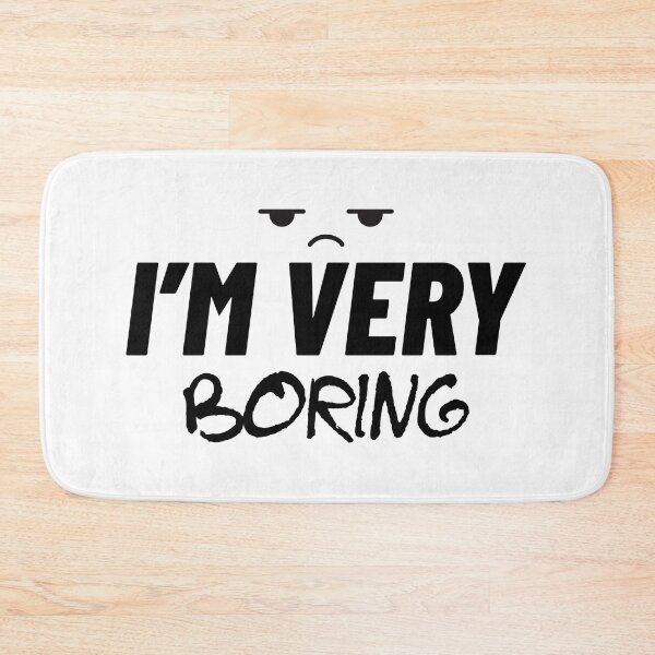 Item preview, I'm Very Boring designed and sold by The2Art.