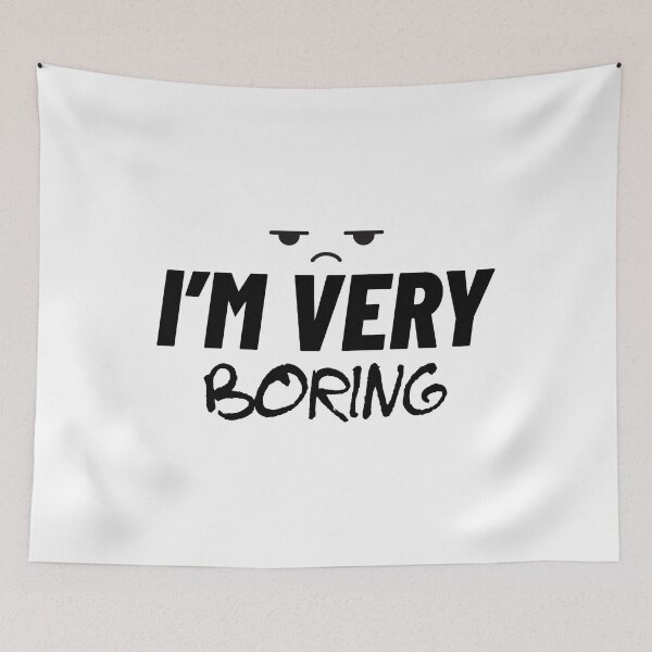 Item preview, I'm Very Boring designed and sold by The2Art.