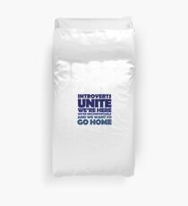 Introverts unite we're here we're uncomfortable and we want to go home Duvet Cover