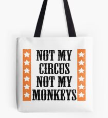Not my circus, not my monkeys Tote Bag