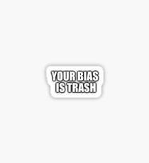 Your Bias is Trash Sticker