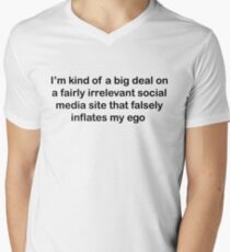 I’m kind of a big deal on a fairly irrelevant social media site that falsely inflates my ego Men's V-Neck T-Shirt